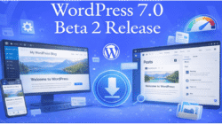 WordPress 7.0 Beta 2 Resmi Dirilis untuk Pengujian, Ini Fitur Baru dan Jadwal Rilis Final