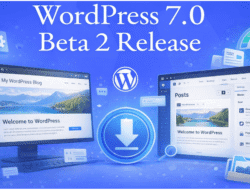 WordPress 7.0 Beta 2 Resmi Dirilis untuk Pengujian, Ini Fitur Baru dan Jadwal Rilis Final